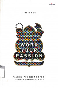 Work Your Passion: Warna - Warni Profesi Yang Menginspirasi