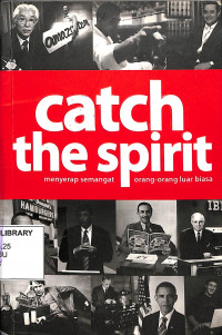 Catch the Spirit: Menyerap Semangat Orang - Orang Luar Biasa