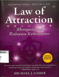 LAW OF ATTRACTION: Mengungkap Rahasia Kehidupan = Law of Attraction