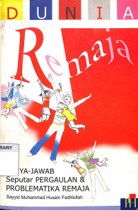 Dunia Remaja: Tanya-Jawab Seputar Pergaulan & Problematika Remaja = Dunya asy-Syabab