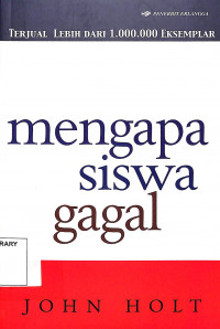 Mengapa Siswa Gagal = How Children Fail