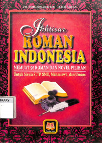 Ikhtisar Roman Indonesia : Memuat 50 Roman Dan Novel Pilihan