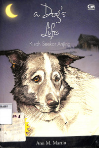 Kisah Seekor Anjing: Autobiografi Anjing Terlantar = A DOG'S LIFE