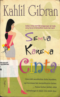 Semua Karena Cinta = A Treasury Of Wisdom: A Collection Of The Works Of Kahlil Gibran