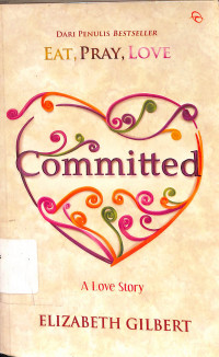 Committed: A Love Story = Committed: A Skeptic Makes Peace With Marriage