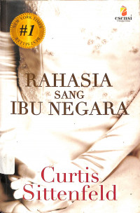 Rahasia Sang Ibu Negera = American Wife