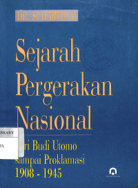 Sejarah Pergerakan Nasional : Dari Budi Utomo Sampai Proklamasi 1908 - 1945