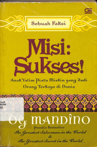 Misi: Sukses! : Anak Yatim Piatu Miskin Yang Jadi Orang Terkaya Di Dunia = Mission: Success!