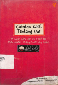 Catatan Kecil Tentang Dia : 25 Kisah Haru dan Inspiratif dari Para Murid Tentang Sosok Sang Guru