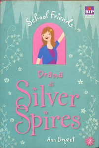 School Friends : Drama Di Silver Spires = School Friends : Drama At Silver Spires
