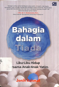 Bahagia Dalam Tiada : Lika Liku Bersama Anak-Anak Yatim