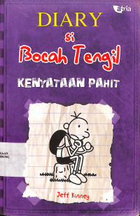 Diary si Bocah Tengil : Kenyataan Pahit = Diary Of Wimpy Kid : The Ugly Truth
