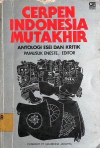 Cerpen Indonesia Mutakhir : Antologi Esei Dan Kritik