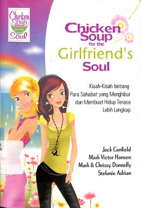Chicken Soup For The Girlfriend's Soul : Kisah-Kisah Indah ... Terasa Lengkap = Chicken Soup For The Girlfriend's Soul : Celebrating The Friends ... Make Our Lives Complete