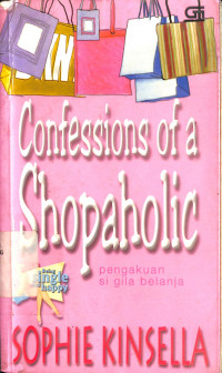 Pengakuan Si Gila Belanja = Confessions Of A Shopaholic