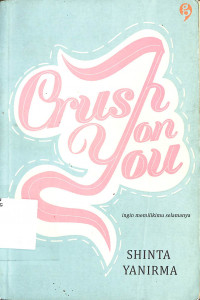 Crush On You : Ingin Memilikimu Selamanya