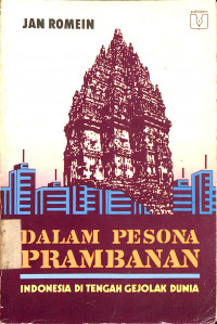 Dalam Pesona Prambanan : Indonesia Di Tengah Gejolak Dunia = In De Ban Van Prambanan