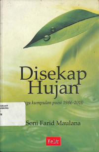 Disekap Hujan : Tiga Kumpulan Puisi 1986-2010