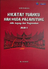 Hikayat Tuanku Nan Muda Pagaruyung Jilid I