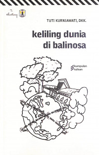 Keliling Dunia Di Balinosa : Kumpulan Tulisan