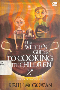 The Witch's Guide To Cooking With Children = Penyihir Di Sebelah Rumah