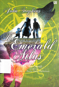 Emerald Atlas : Buku-Buku Permulaan = The Emerald Atlas : The Books Of Beginning