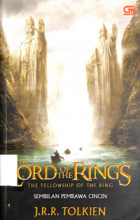The Lord Of The Rings : Sembilan Pembawa Cincin = The Lord Of The Rings : The Fellowship Of The Ring