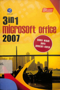 3 In 1 Microsoft Office 2007 : Buku Wajib Para Pencari Kerja