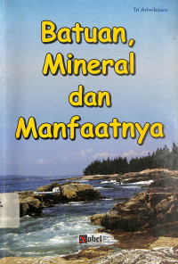 Batuan, Mineral, dan Manfaatnya