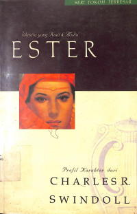 Ester : Wanita Yang Kuat & Mulia  = Esther : A Woman Of Strenght & Dignity