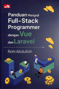 Image of Panduan Menjadi Full-Stack Programmer Dengan Vue Dan Laravel