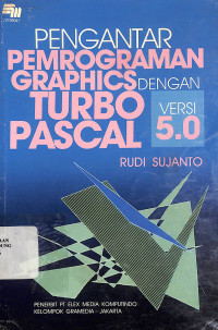Pengantar Pemrograman Graphics Dengan Turbo Pascal Versi 5.0