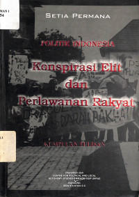 Politik Indonesia Konspirasi Elit dan Perlawanan Rakyat