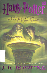 Harry Potter Dan Pangeran Berdarah Campuran = Harry Potter And The Half-Blood Prince