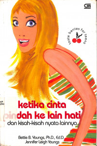 Taste Berries For Teens : Ketika Cinta Pindah Ke Lain Hati = Taste Berries For Teens 3 : Inspirational Stories And Encouragement On Life, Love, Friends, And The Face In The Mirror