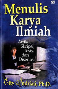 Menulis Karya Ilmiah : Artikel, Skripsi, Tesis, dan Desertasi