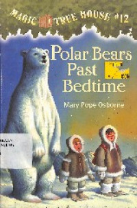 Magic Tree House 12 : Polar Bears Past Bedtime