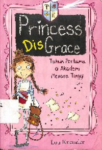 Princess DisGrace : Tahun Pertama di Akademi Menara Tinggi = Princess DisGrace : First Term At Tall Towers