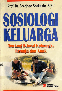 Sosiologi Keluarga : Tentang Ikhwal Keluarga, Remaja, Dan Anak