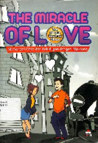 The Miracle Of Love : Memahami Cinta dan Kehidupan Dengan Bijaksana = The Miracle Of Love