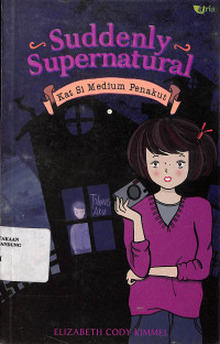 Suddennly Supernatural : Kat si Medium Penakut = Suddennly Supernatural : Scaredy Kat