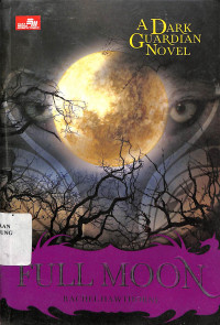 Full Moon : Sebuah Novel Dark Guardian = Dark Guardian : Full Moon